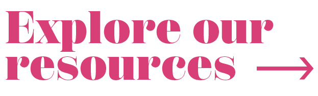Explore our resources