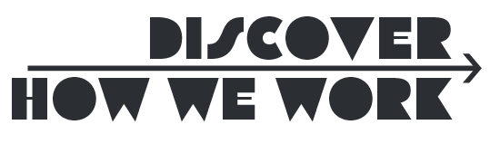 Discover how we work